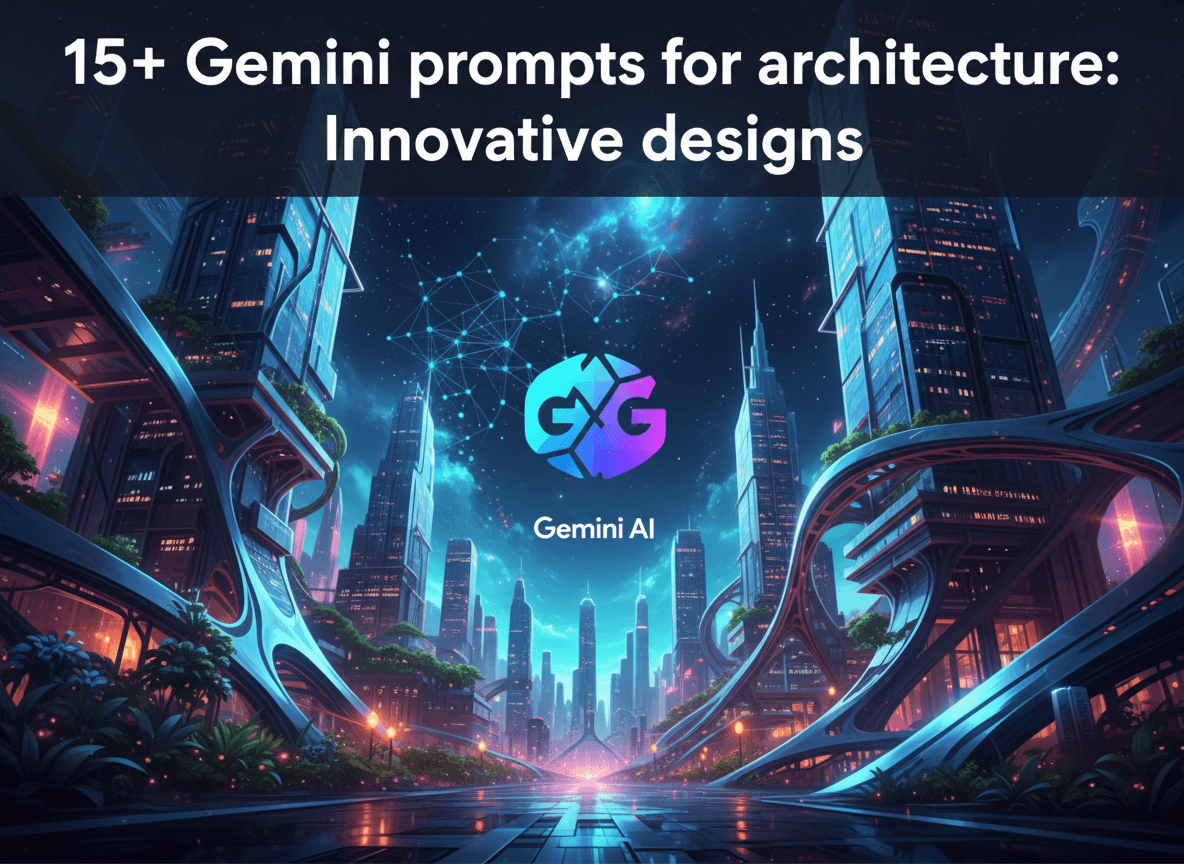 15+ Gemini prompts for architecture: Innovative designs.